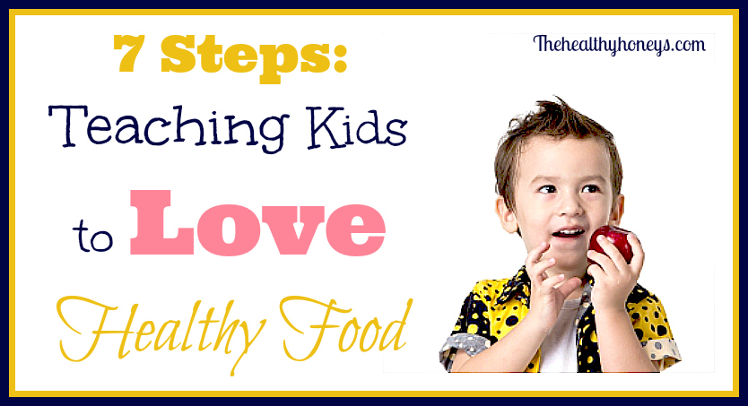 Teaching kids to love healthy food