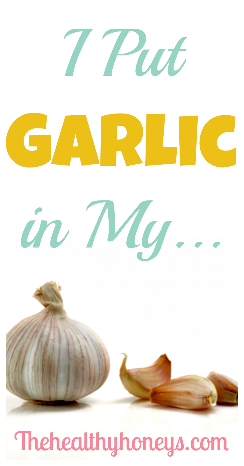 I put garlic in my... p