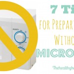 7 Tips For Preparing Food Without a Microwave!