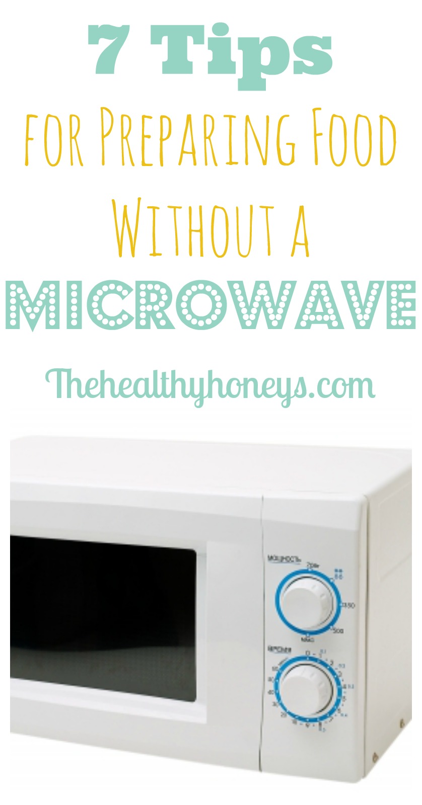 7 Tips For Preparing Food Without a Microwave! The Healthy Honey's