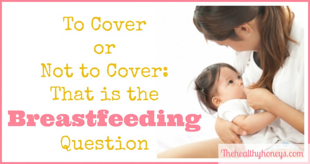 To Cover or Not to Cover That is the Breastfeeding Question