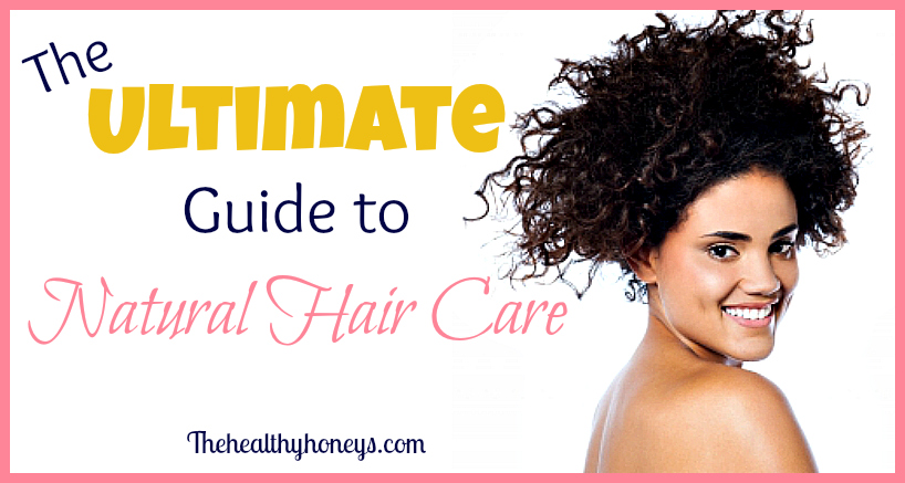 The Ultimate Guide to Natural Hair Care