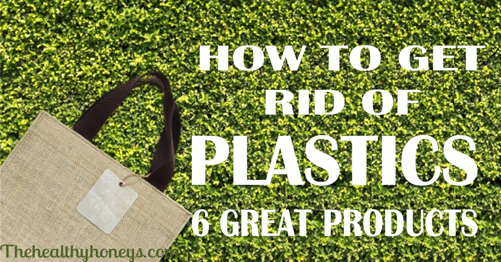 How to Get Rid of Plastics