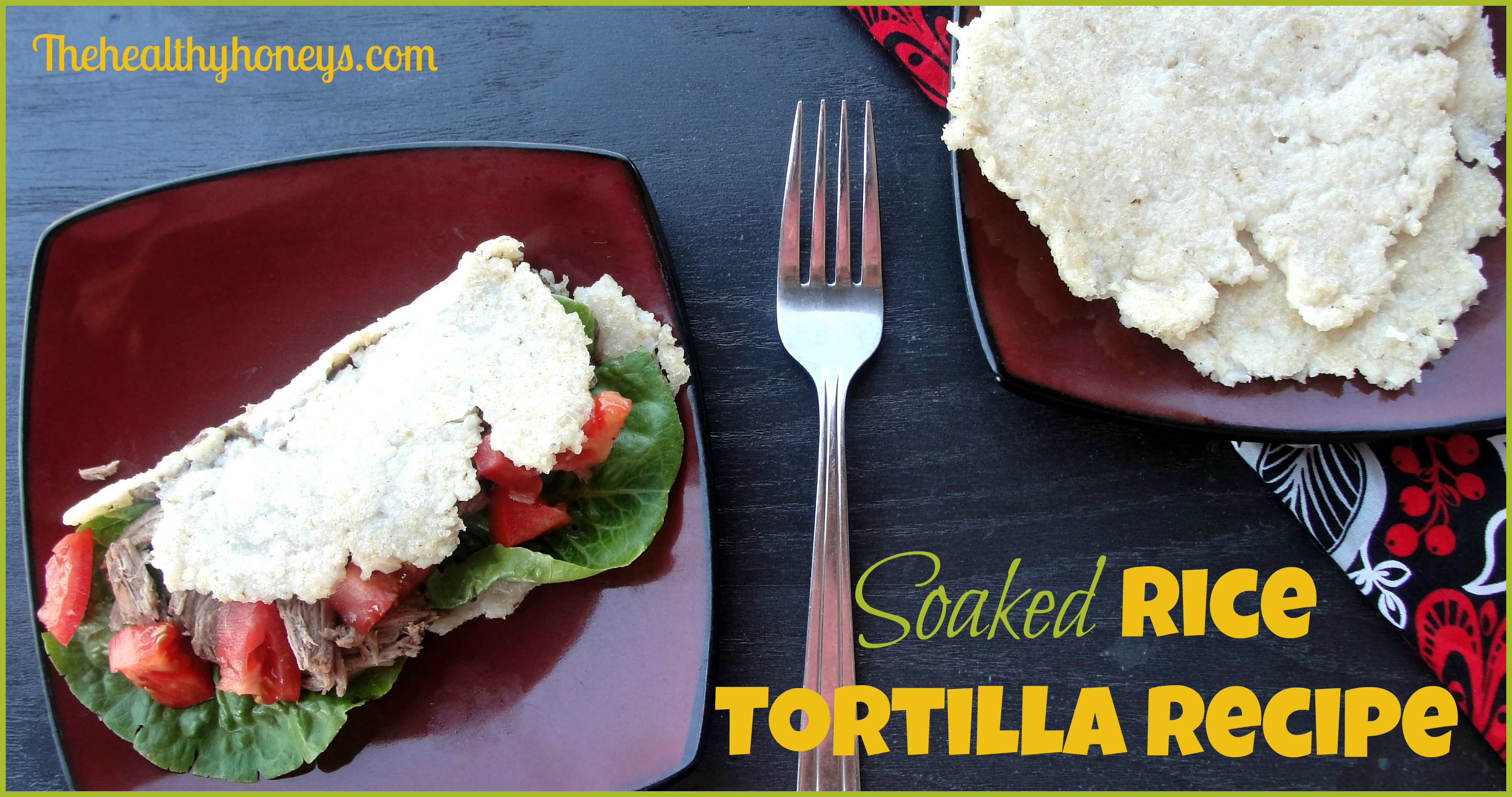 Soaked Rice Tortilla Recipe – Allergy Friendly
