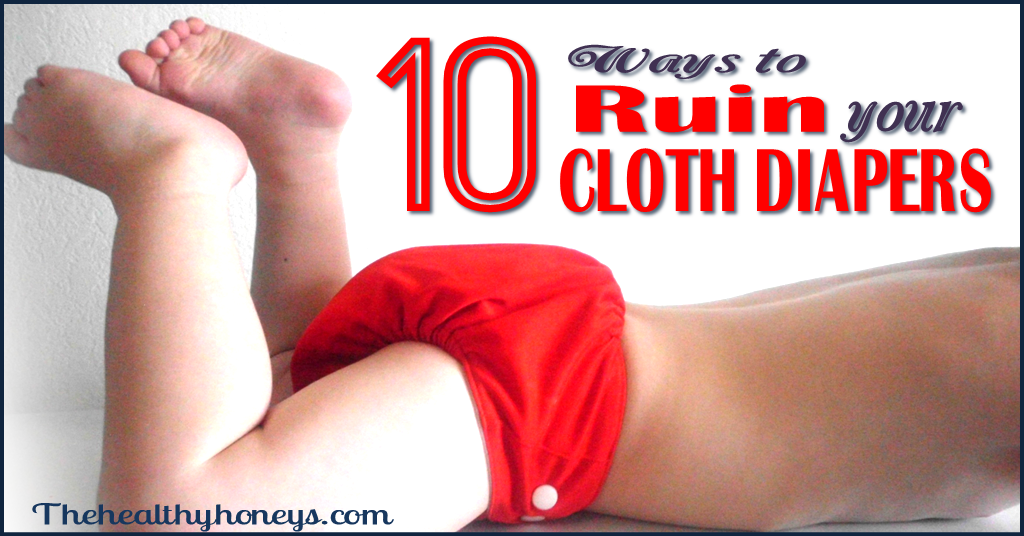 10 Ways to Ruin your Cloth Diapers: Cloth Diaper Care