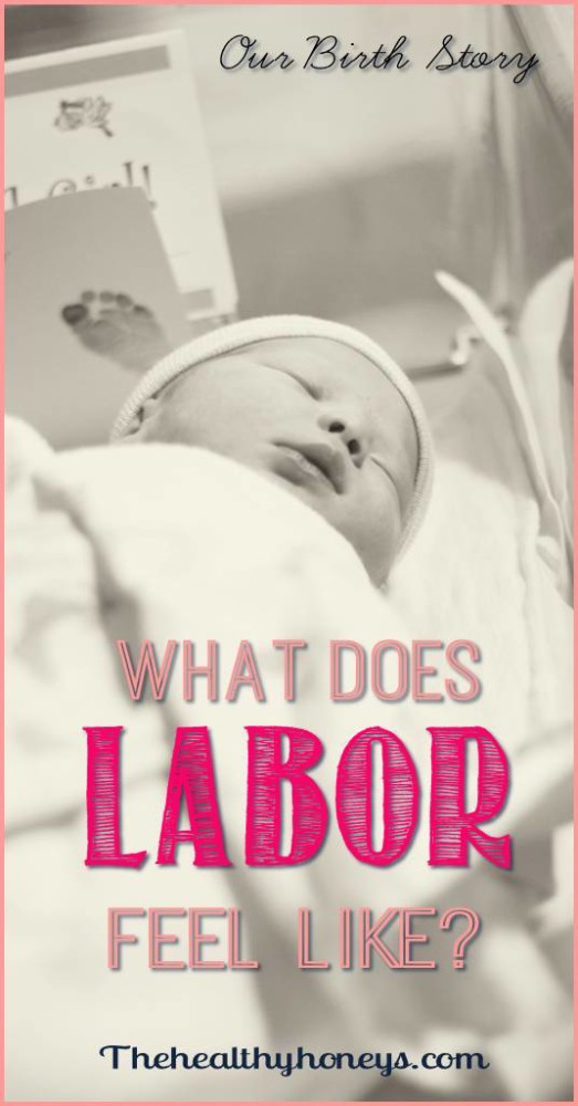 What Does Labor Feel Likeand My Birth Story The Healthy Honeys