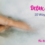 Detox Bath: 10 Ways to Soak
